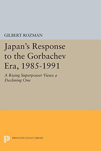 Japan's Response to the Gorbachev Era, 1985-1991 A Rising Superpower Views a De [Paperback]