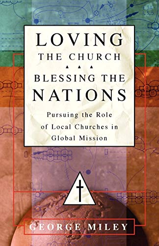 Loving The Church . . . Blessing The Nations Pursuing The Role Of Local Churche [Paperback]