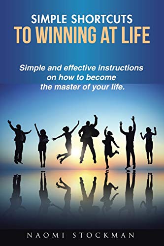 Simple Shortcuts To Winning At Life Simple And Effective Instructions On How To [Paperback]