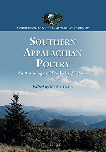 Southern Appalachian Poetry An Anthology Of Works By 37 Poets (contributions To [Paperback]
