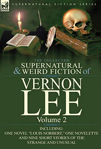The Collected Supernatural And Weird Fiction Of Vernon Lee Volume 2-Including O [Hardcover]