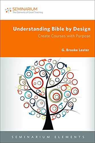 Understanding Bible By Design Create Courses With Purpose (seminarium Elements) [Paperback]