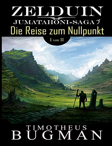 Zelduin - Die Reise Zum Nullpunkt (Teil 1 Von 2)