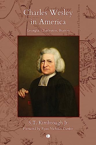 Charles Wesley in America Georgia, Charleston, Boston [Paperback]