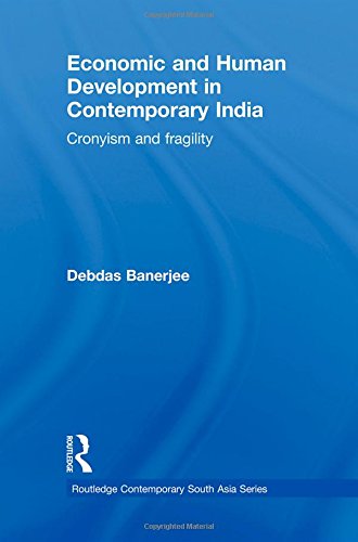 Economic and Human Development in Contemporary India Cronyism and Fragility [Hardcover]