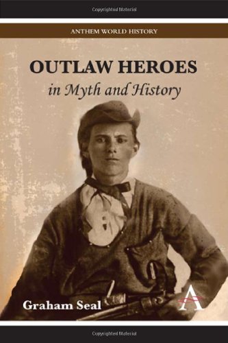 Outlaw Heroes in Myth and History [Hardcover]