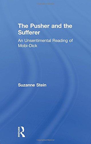 The Pusher and the Sufferer An Unsentimental Reading of 'Moby Dick' [Paperback]