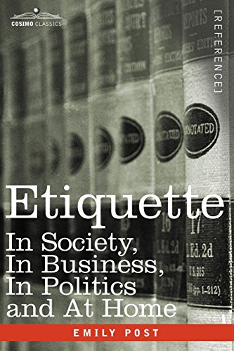 Etiquette In Society, In Business, In Politics And At Home [Paperback]