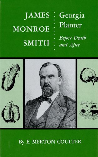James Monroe Smith Georgia Planter, Before Death and After [Hardcover]