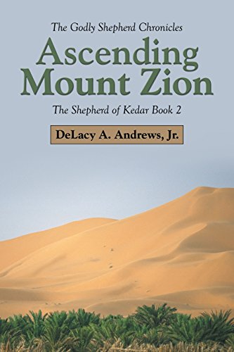 Ascending Mount Zion The Shepherd Of Kedar Book 2 [Paperback]