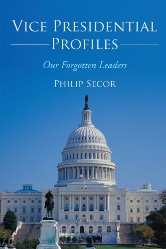 Vice Presidential Profiles  Our Forgotten Leaders [Paperback]