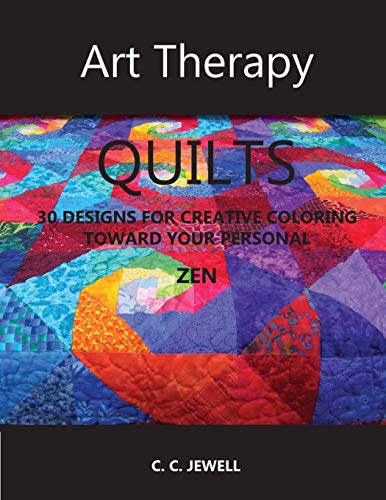 Art Therapy Quilts 30 Designs For Coloring Toward Your Personal Zen [Paperback]