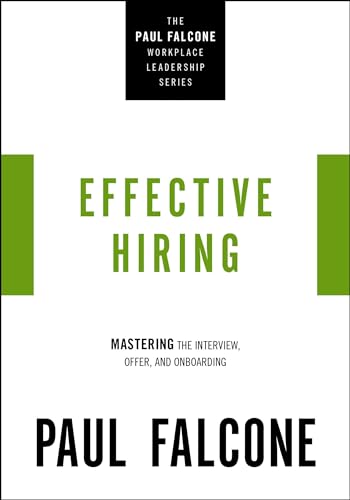 Effective Hiring Mastering the Interview, Offer, and Onboarding [Paperback]