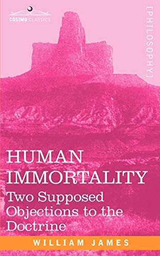 Human Immortality Two Supposed Objections To The Doctrine [Paperback]