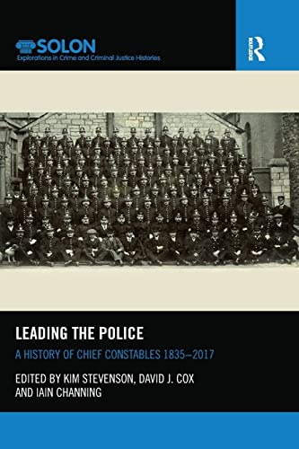 Leading the Police A History of Chief Constables 18352017 [Paperback]