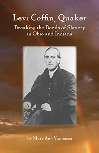 Levi Coffin, Quaker Breaking The Bonds Of Slavery In Ohio And Indiana [Paperback]