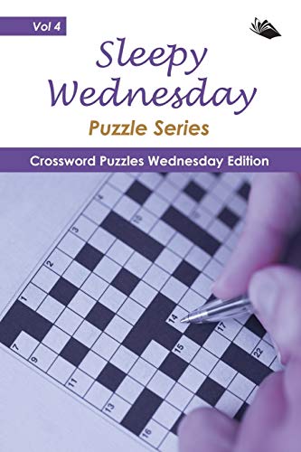 Sleepy Wednesday Puzzle Series Vol 4  Crossword Puzzles Wednesday Edition [Paperback]