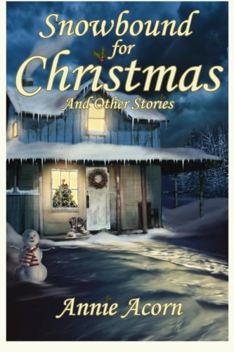 Snowbound For Christmas And Other Stories (annie Acorn's Christmas) (volume 1) [Paperback]