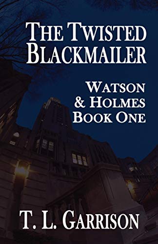 The Twisted Blackmailer - Watson And Holmes Book 1 [Paperback]