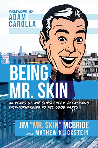 Being Mr. Skin 20 Years of Nip Slips, Cheek Peeks, and Fast-Forwarding to the G [Hardcover]