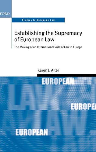 Establishing the Supremacy of European Law The Making of an International Rule  [Hardcover]