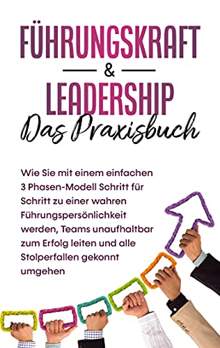 Fuhrungskraft & Leadership - Das Praxisbuch
