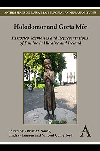 Holodomor and Gorta Mr Histories, Memories and Representations of Famine in Uk [Hardcover]