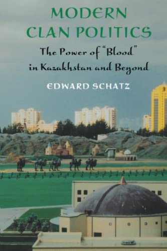 Modern Clan Politics The Power Of  blood  In Kazakhstan And Beyond (jackson Sch [Paperback]