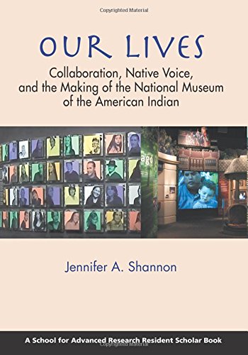 Our Lives Collaboration, Native Voice, And The Making Of The National Museum Of [Paperback]