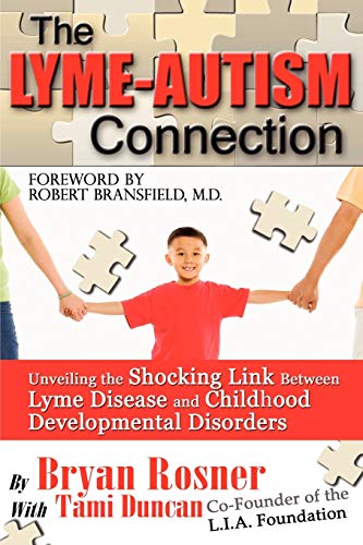 The Lyme-Autism Connection Unveiling The Shocking Link Between Lyme Disease And [Paperback]
