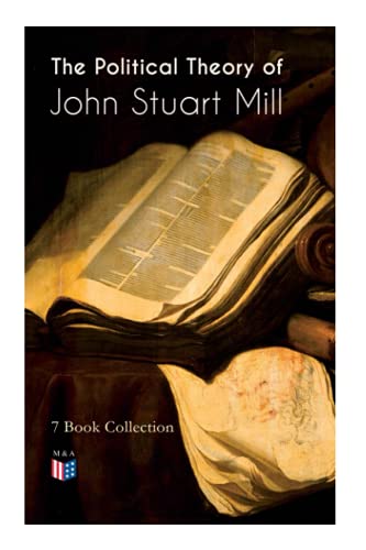 The Political Theory of John Stuart Mill 7 Book Collection Considerations on R [Paperback]