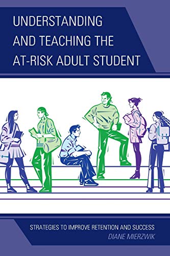 Understanding and Teaching the At-Risk Adult Student Strategies to Improve Rete [Paperback]