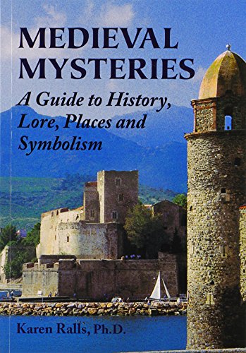 Medieval Mysteries A Guide To History, Lore, Places And Symbolism [Paperback]