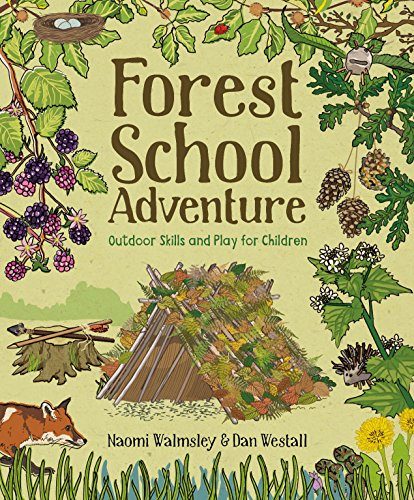 Forest School Adventure Outdoor Skills and Play for Children [Paperback]