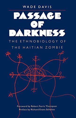 Passage Of Darkness The Ethnobiology Of The Haitian Zombie [Paperback]