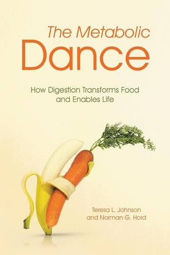 The Metabolic Dance How Digestion Transforms Food And Enables Life [Paperback]
