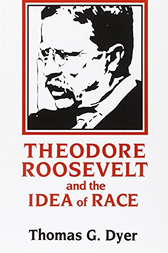 Theodore Roosevelt And The Idea Of Race [Paperback]