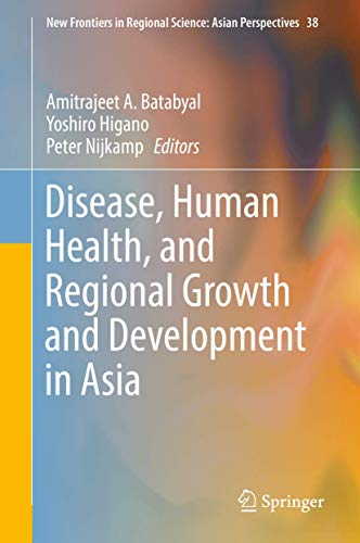 Disease, Human Health, and Regional Growth and Development in Asia [Hardcover]