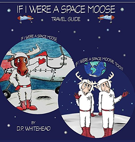 If I Were A Space Moose Travel Guide [Hardcover]