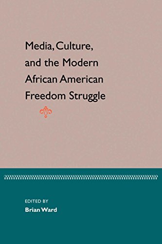 Media, Culture, And The Modern African American Freedom Struggle [Paperback]