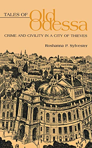 Tales of Old Odessa Crime and Civility in a City of Thieves [Hardcover]