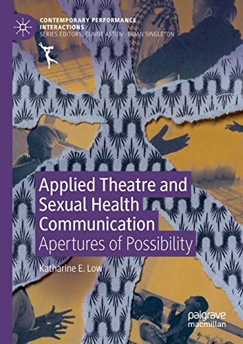 Applied Theatre and Sexual Health Communication Apertures of Possibility [Paperback]