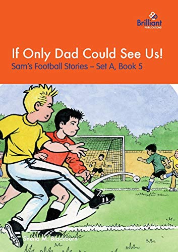 If Only Dad Could See Us Sam's Football Stories - Set A, Book 5 [Paperback]
