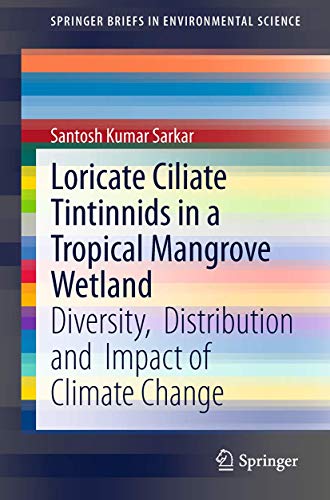 Loricate Ciliate Tintinnids in a Tropical Mangrove Wetland Diversity,  Distribu [Paperback]