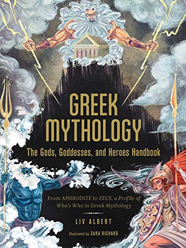 Greek Mythology The Gods, Goddesses, and Heroes Handbook From Aphrodite to Zeu [Hardcover]