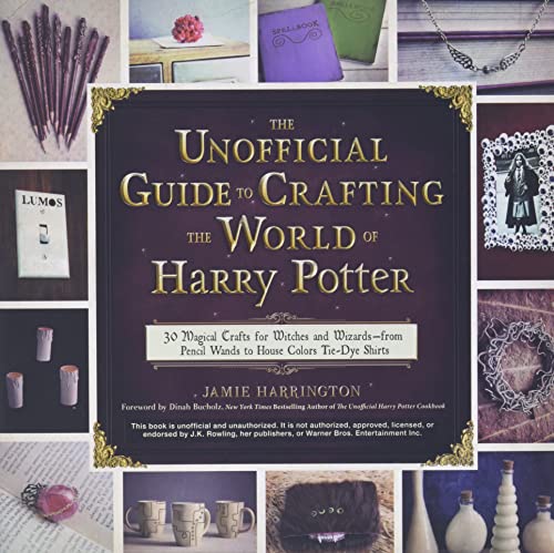 The Unofficial Guide to Crafting the World of Harry Potter 30 Magical Crafts fo [Paperback]