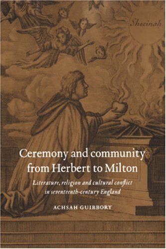 Ceremony and Community from Herbert to Milton Literature, Religion and Cultural [Hardcover]