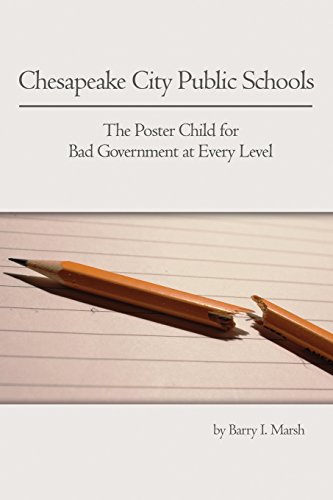 Chesapeake City Public Schools The Poster Child For Bad Government At Every Lev [Paperback]