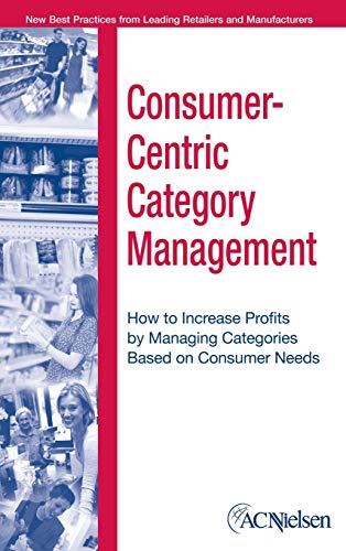 Consumer-Centric Category Management How to Increase Profits by Managing Catego [Hardcover]