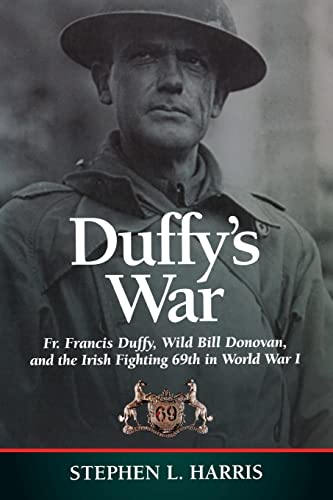 Duffy's War Fr. Francis Duffy, Wild Bill Donovan, And The Irish Fighting 69th I [Paperback]